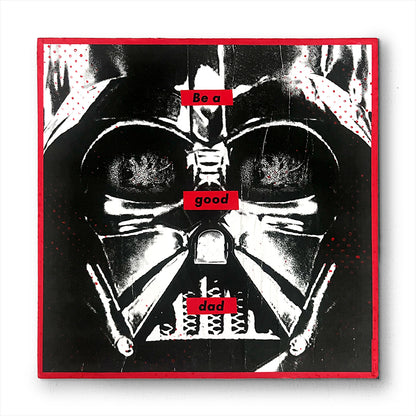 Darth Vader x Be a Good Dad